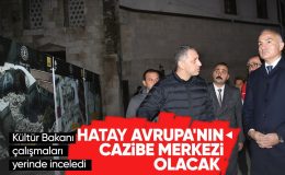 Mehmet Nuri Ersoy, Hatay’da tarihi yapılarla ilgili çalışmaları inceledi