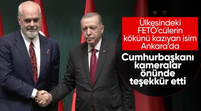 Arnavutluk Başbakanı Türkiye’de! FETÖ ile mücadele mesajı