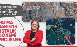 Gaziantep Büyükşehir Belediye Başkanı Fatma Şahin projelerini açıkladı: Ulaşım, kentsel dönüşüm..