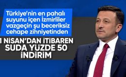Hamza Dağ: İzmir’de su ücretlerinde yüzde 50 indirime gideceğiz