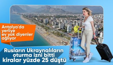 Rus ve Ukraynalılar Antalya’yı terk ediyor! Kiralar yüzde 25 düştü