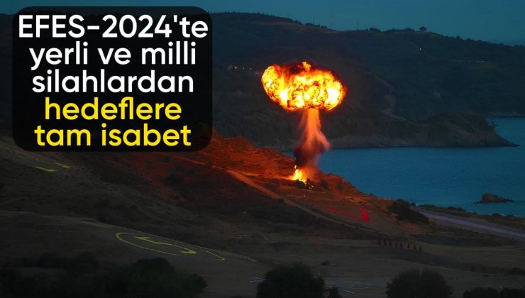 EFES-2024 Tatbikatı’nda gece safhası: Milli silahlardan hedeflere tam isabet
