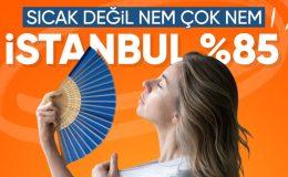 İstanbul yanıyor: Nem oranı yüzde 85’e çıktı