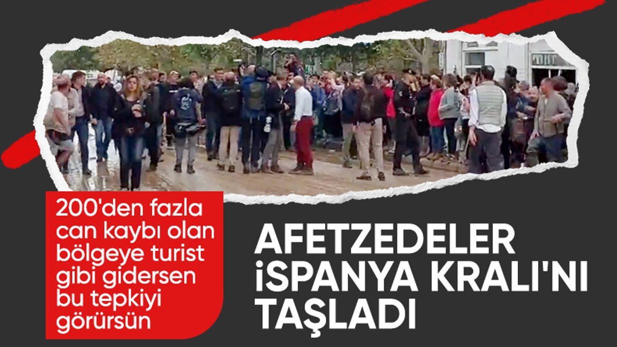 İspanya’da sel felaketini yaşayanlar kral ve kraliçeye saldırdı