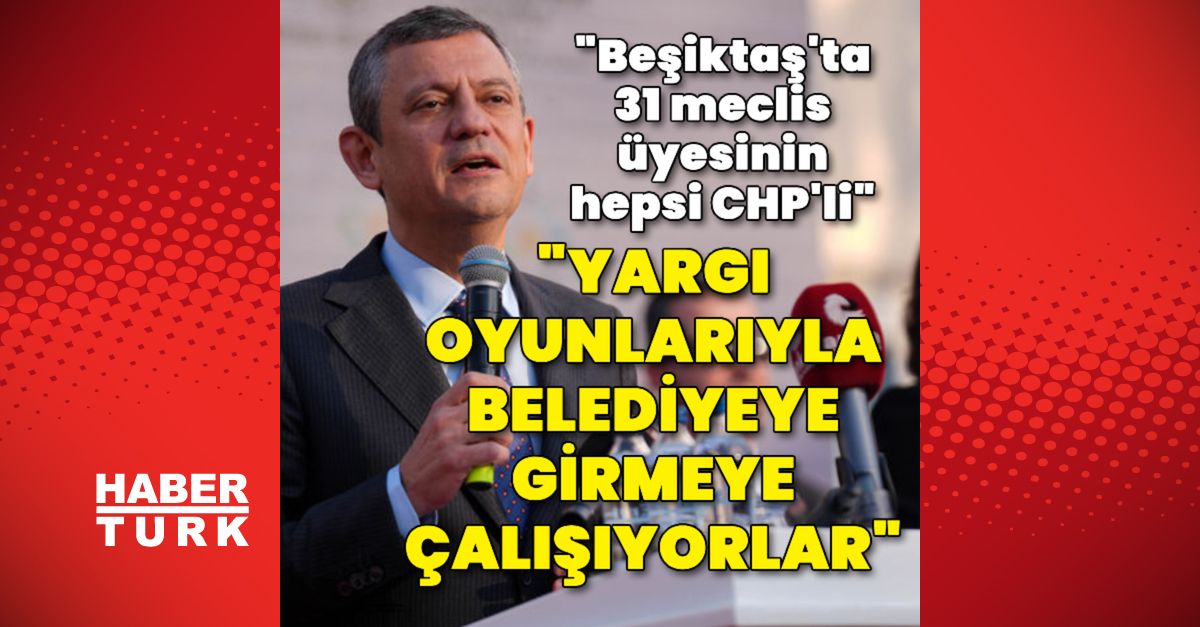 CHP lideri Özel’den Beşiktaş Belediyesi önünde açıklamalar